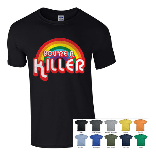 YOU'RE A KILLER (SHORT SLEEVE T-SHIRTS/DARK COLOUR OPTIONS)