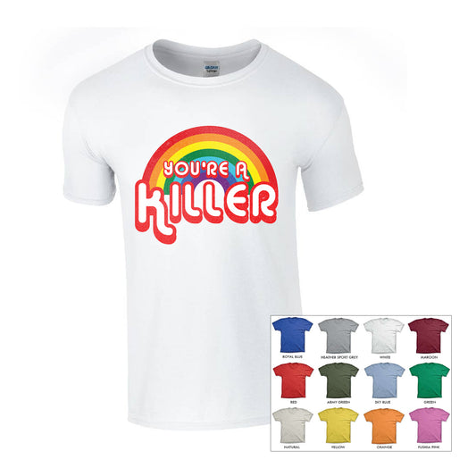 YOU'RE A KILLER (SHORT SLEEVE T-SHIRTS/LIGHT COLOUR OPTIONS)